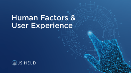 J.S. Held Human Factors & User Experience Experts Benefit from Biomechanist & Human Behavior Specialist