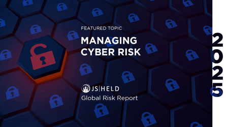J.S. Held 2025 Global Risk Report: Navigating Cyber Risk in an Era of Evolving Technology & Regulations
