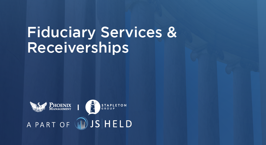 LEARN MORE ABOUT J.S. HELD FIDUCIARY SERVICES EXPERTS & SELECT ENGAGEMENTS FROM OUR TEAM