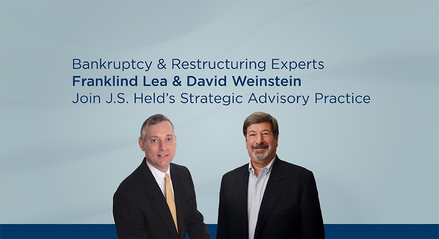 FRANKLIND LEA & DAVID WEINSTEIN JOIN TEAM OF 60+ DEDICATED TURNAROUND & RESTRUCTURING EXPERTS AT J.S. HELD